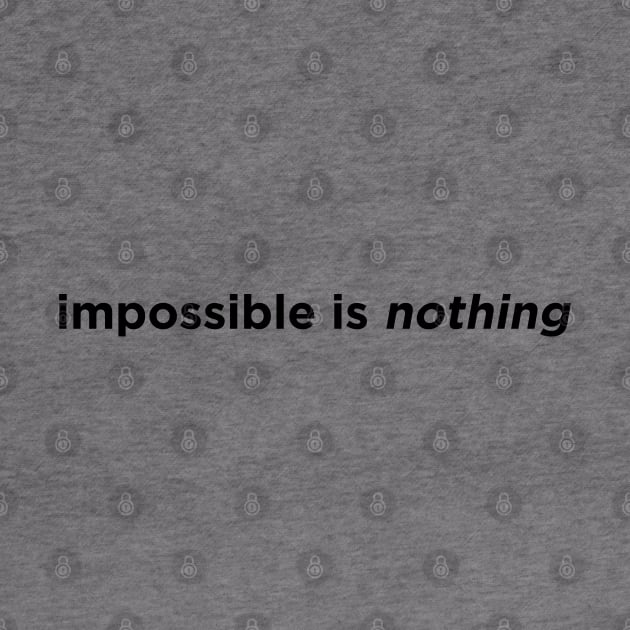 Impossible Is Nothing by NotoriousMedia